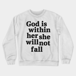 God is within her she will not fall Crewneck Sweatshirt